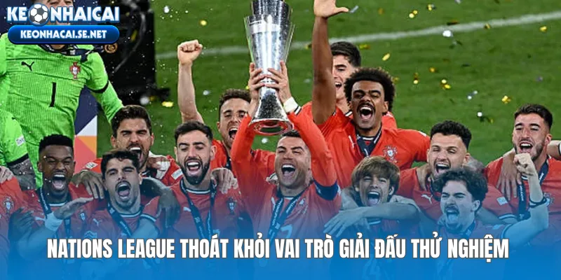 Nations League thoát khỏi vai trò giải đấu thử nghiệm