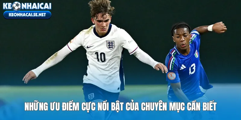 Những ưu điểm cực nổi bật của chuyên mục cần biết